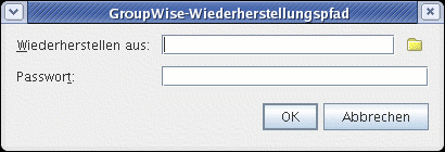 Dialogfeld "GroupWise-Wiederherstellungspfad"