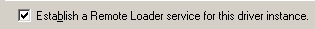The check box to establish a Remote Loader service