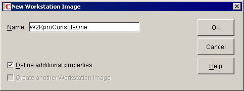 Screen shot of the New Workstation Image dialog box. W2kproConsoleOne is typed in the Name field and the Define Additional Properties checkbox is checked.