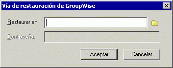 Recuadro de dilogo Va de restauracin de GroupWise