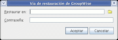 Recuadro de diálogo Vía de restauración de GroupWise