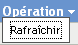 Option Rafraîchir du menu Opération